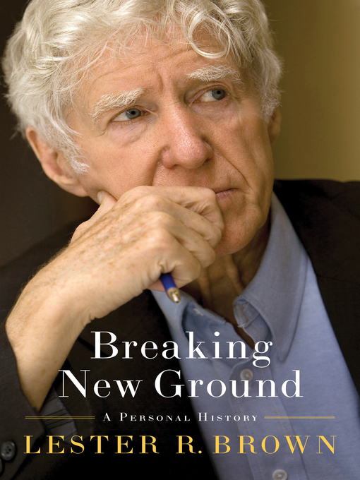 Title details for Breaking New Ground by Lester R. Brown - Wait list